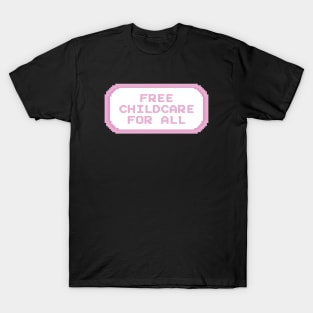 Free Childcare For All T-Shirt